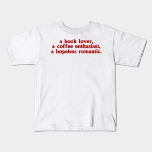 a book lover a coffee enthusiast a hopeless romantic shirt, Book Lover Shirt, Hopeless Romantic Sweatshirt, Bookworm Sweatshirt Kids T-Shirt